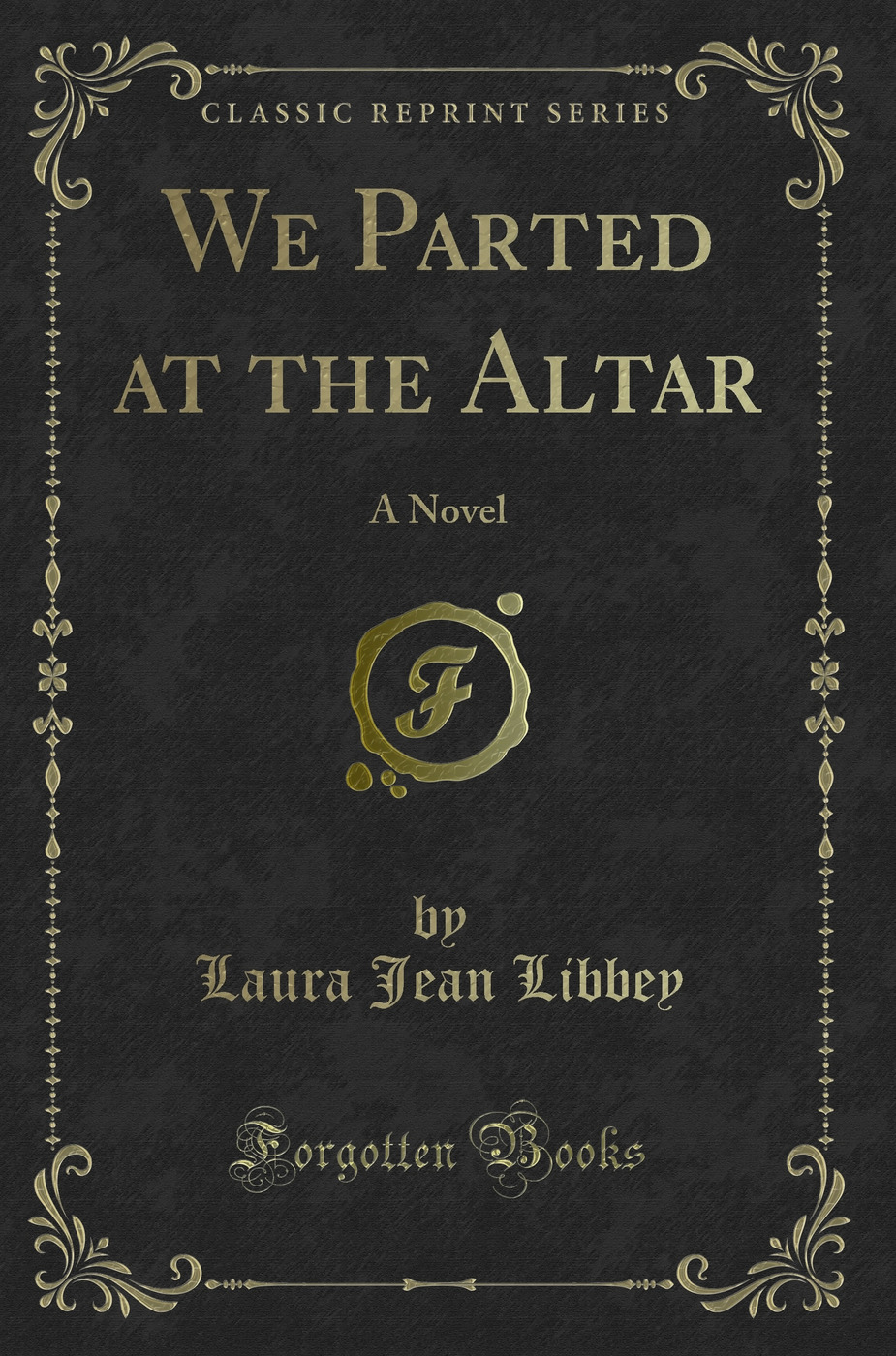 We Parted at the Altar: A Novel (Classic Reprint)