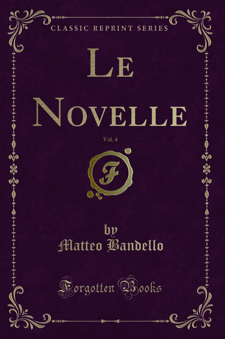 Le Novelle, Vol. 4 (Classic Reprint)