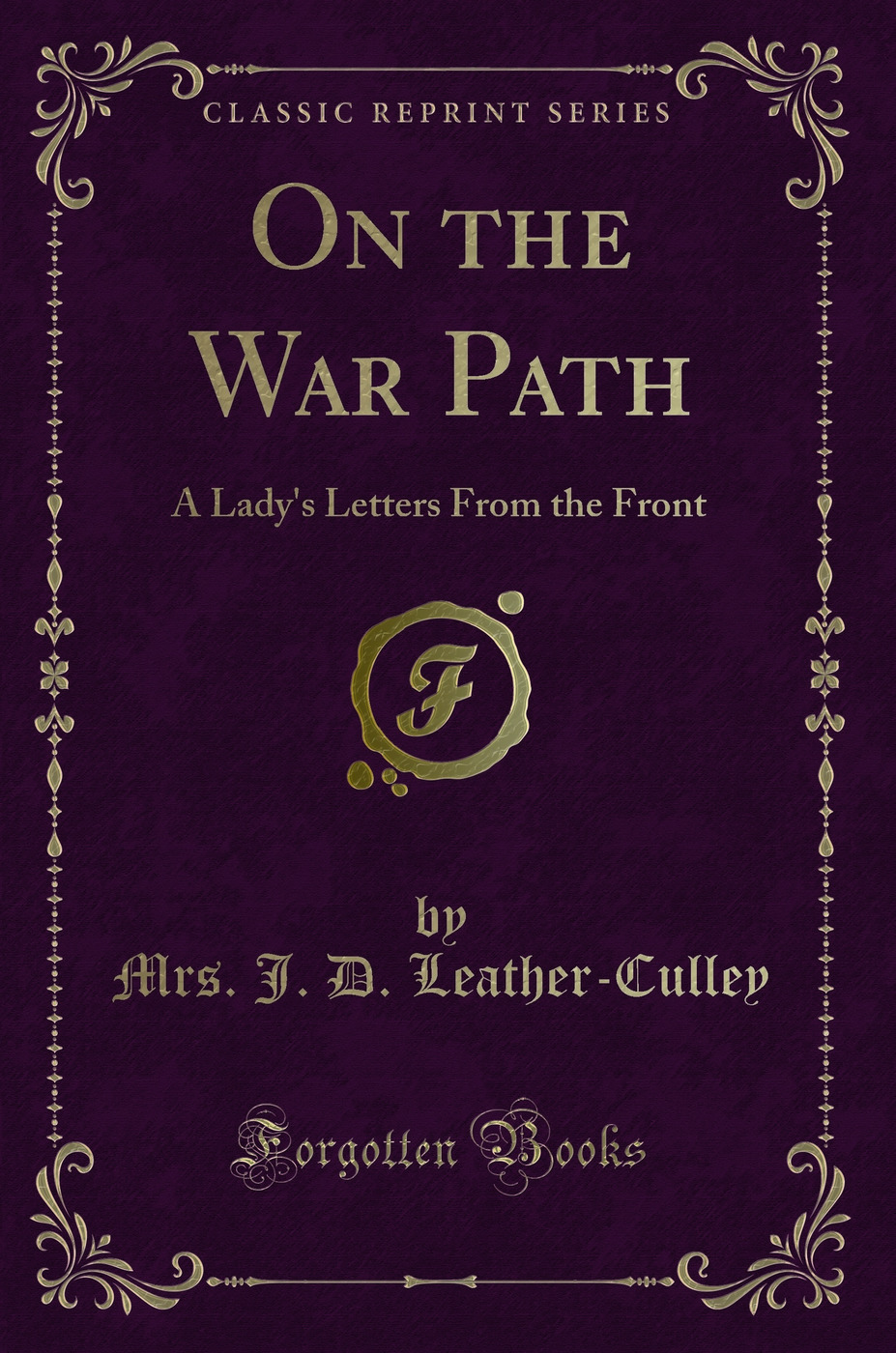 On the War Path: A Lady's Letters From the Front (Classic Reprint)