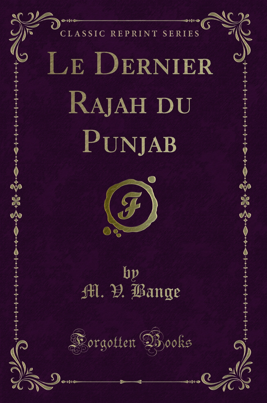 Le Dernier Rajah du Punjab (Classic Reprint)
