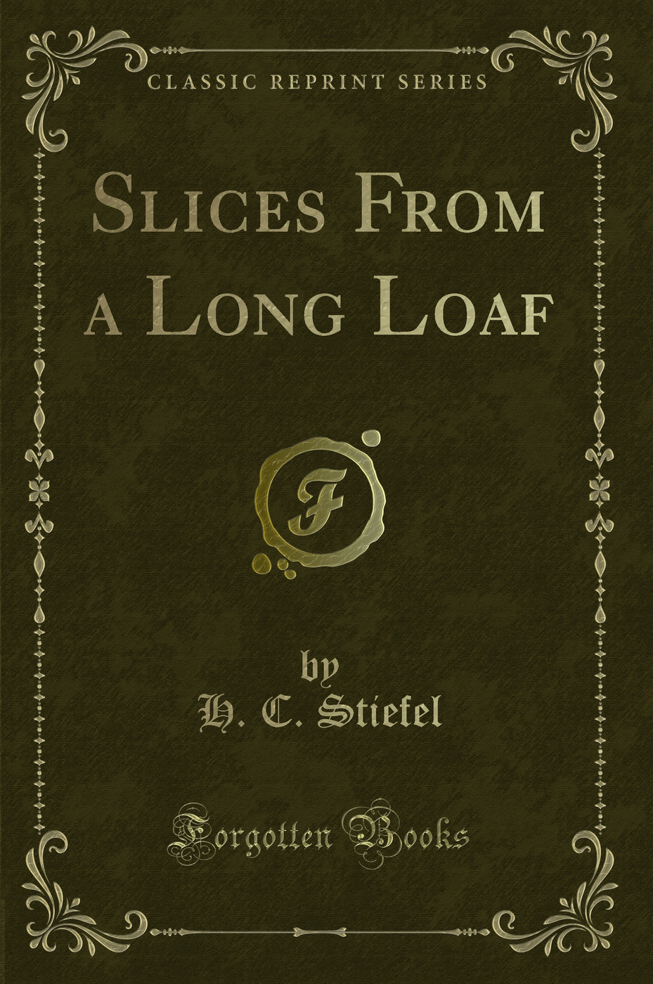 Slices From a Long Loaf (Classic Reprint)