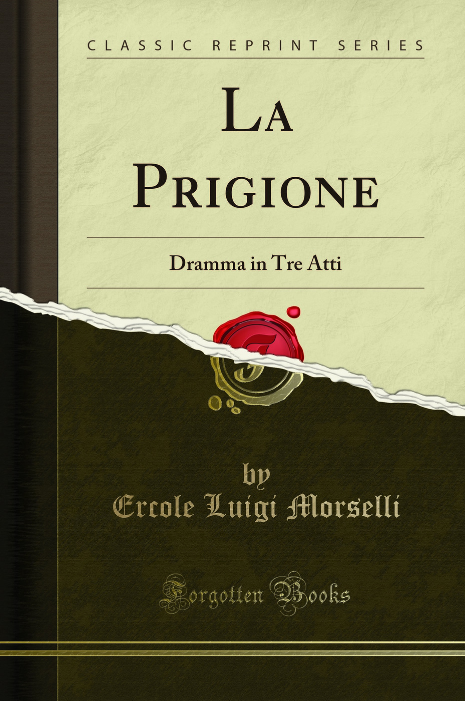 La Prigione: Dramma in Tre Atti (Classic Reprint)