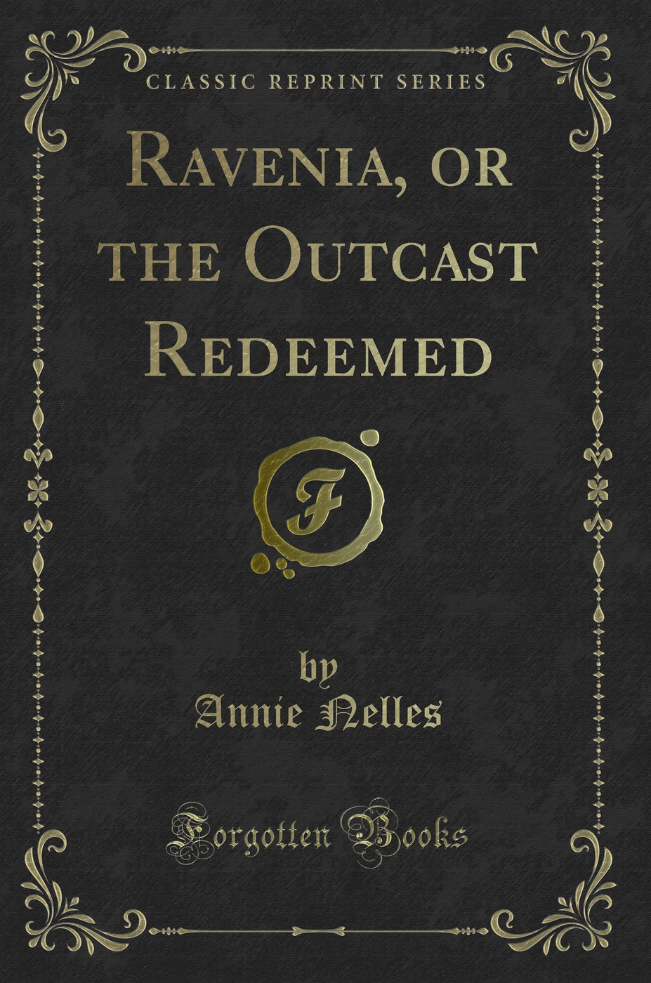 Ravenia, or the Outcast Redeemed (Classic Reprint)