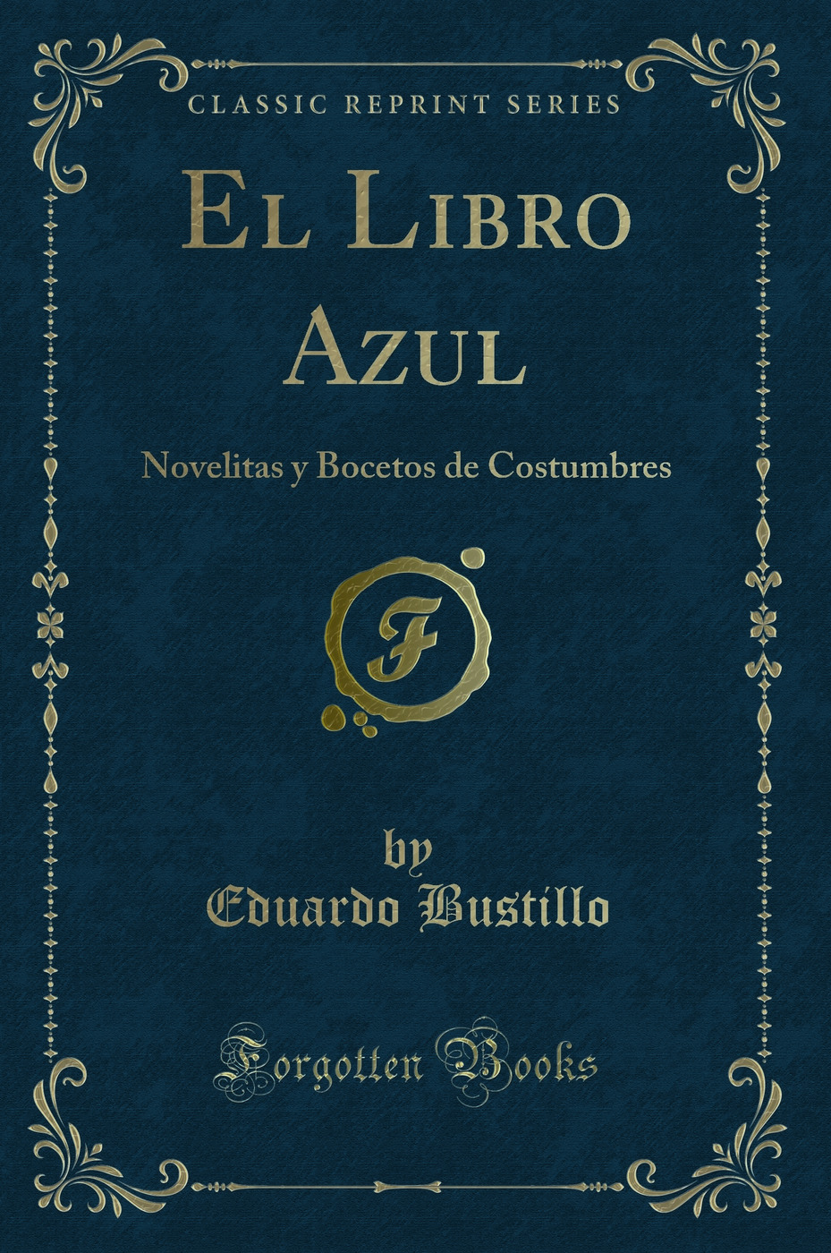 El Libro Azul: Novelitas y Bocetos de Costumbres (Classic Reprint)