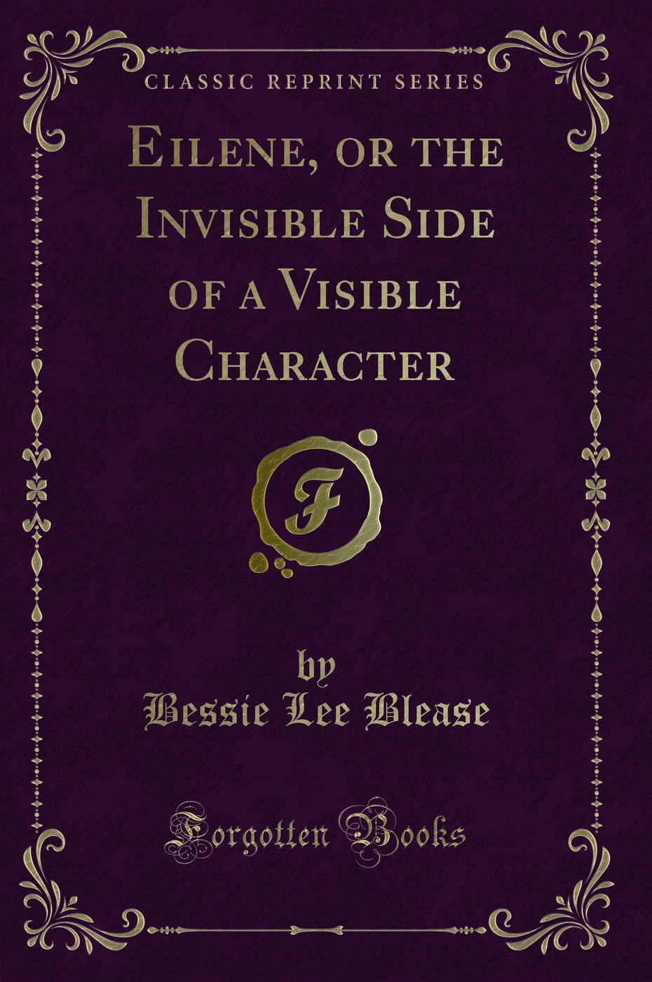 Eilene, or the Invisible Side of a Visible Character (Classic Reprint)