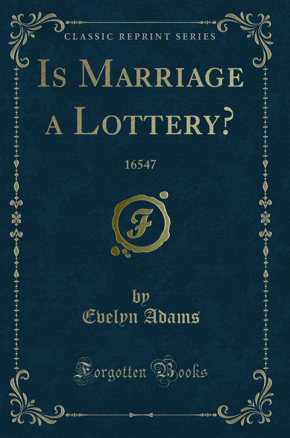 Is Marriage a Lottery?: 16547 (Classic Reprint)