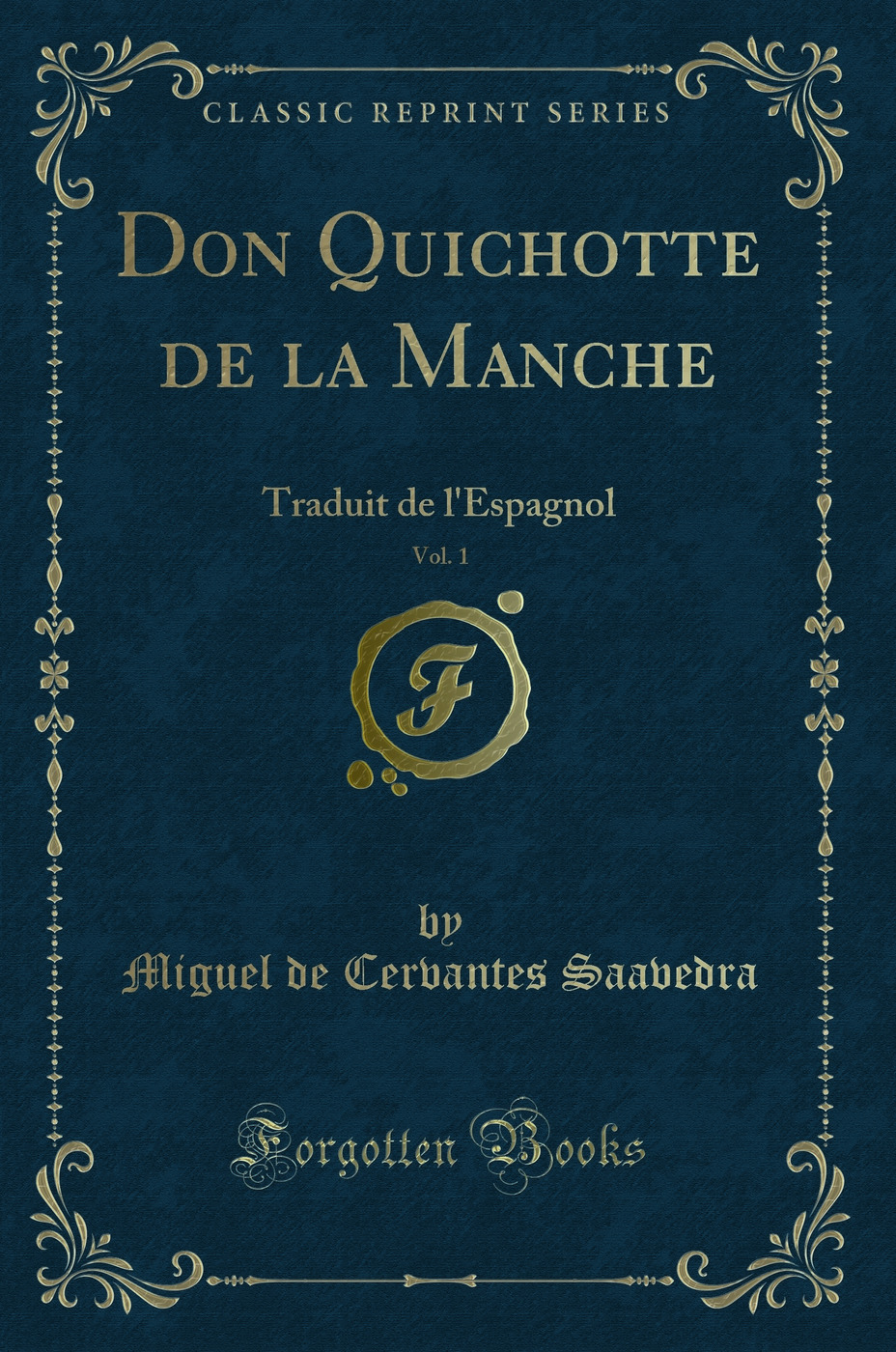 Don Quichotte de la Manche, Vol. 1: Traduit de l'Espagnol (Classic Reprint)