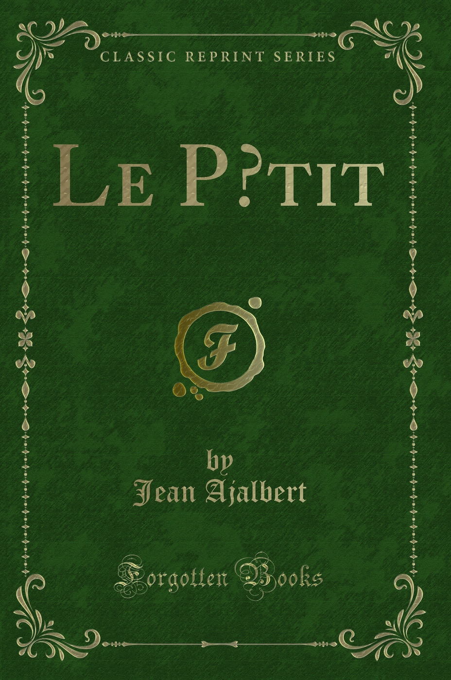 Le P’tit (Classic Reprint)