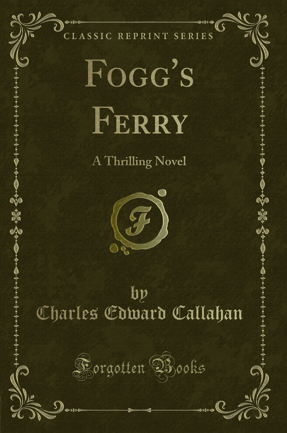Fogg's Ferry: A Thrilling Novel (Classic Reprint)