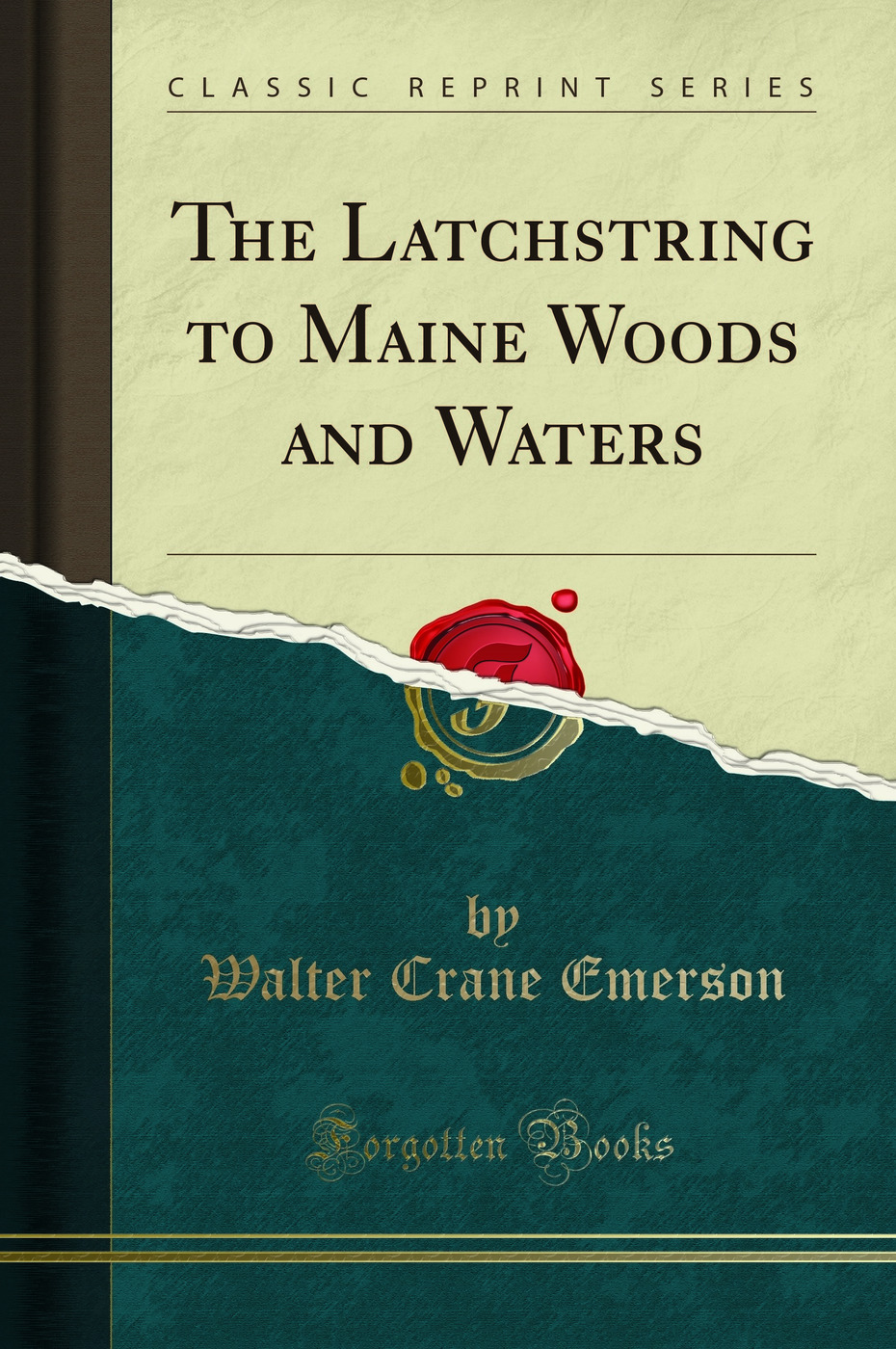 The Latchstring to Maine Woods and Waters (Classic Reprint)