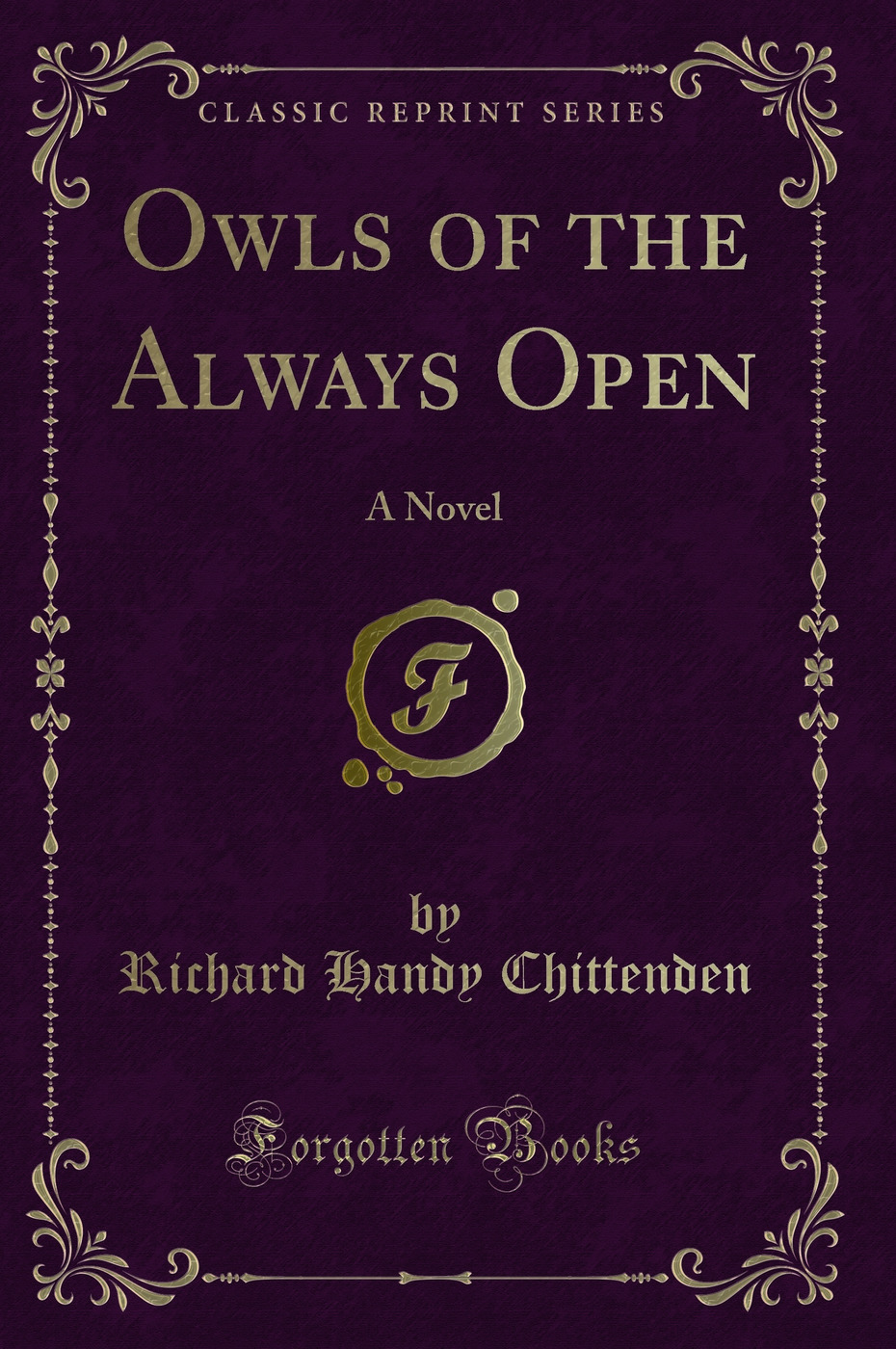 Owls of the Always Open: A Novel (Classic Reprint)