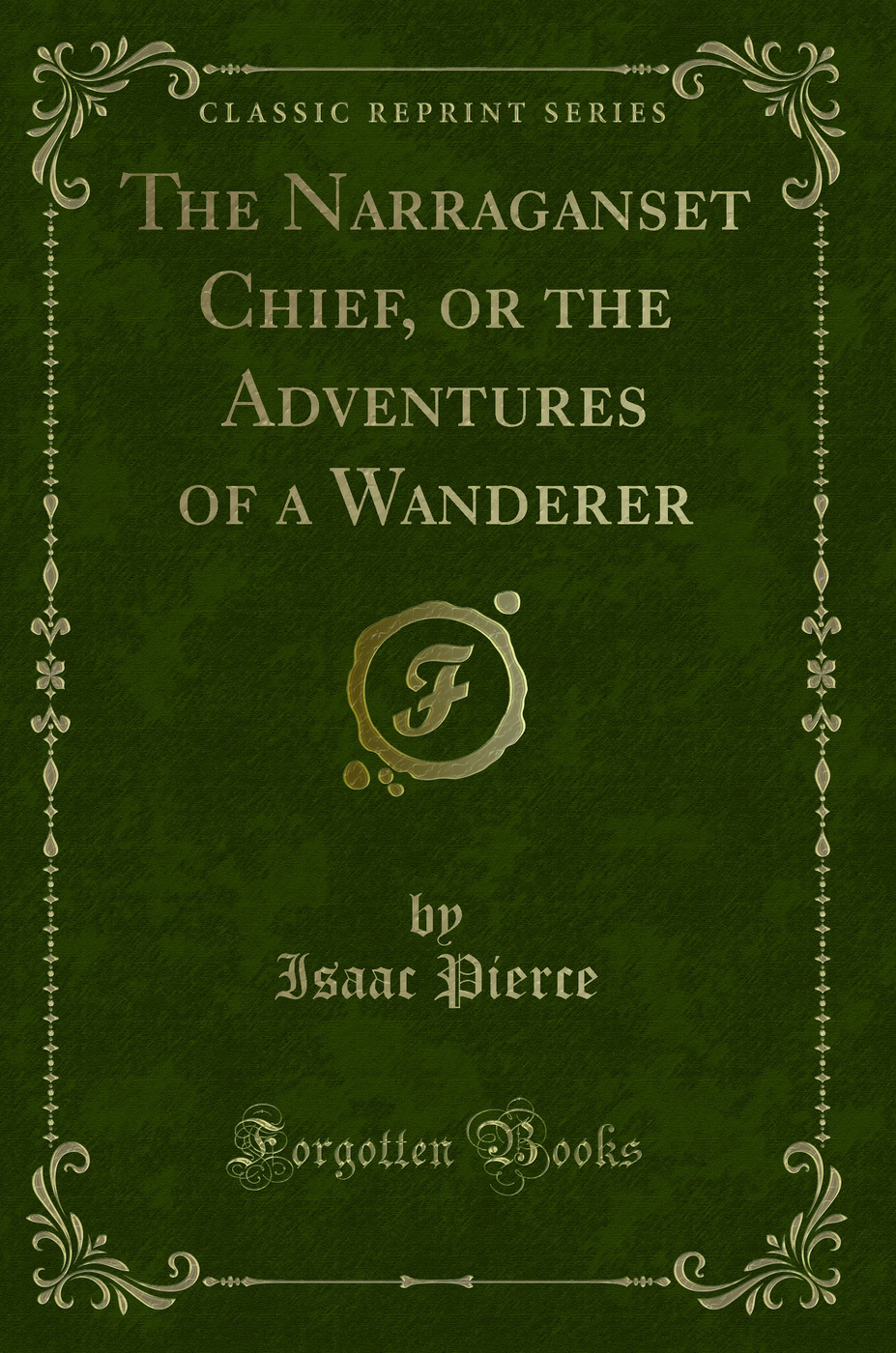 The Narraganset Chief, or the Adventures of a Wanderer (Classic Reprint)
