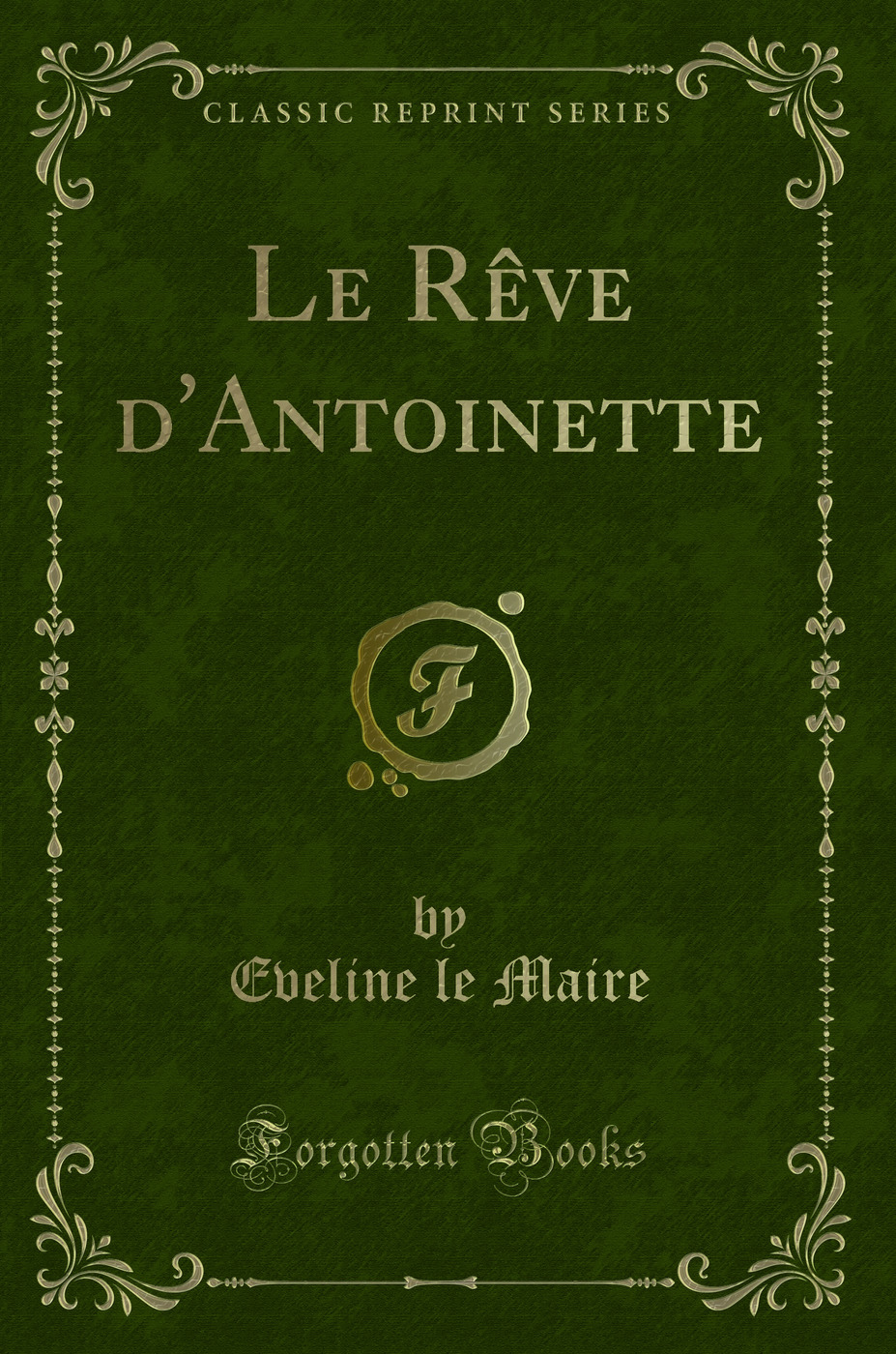 Le Rêve d'Antoinette (Classic Reprint)
