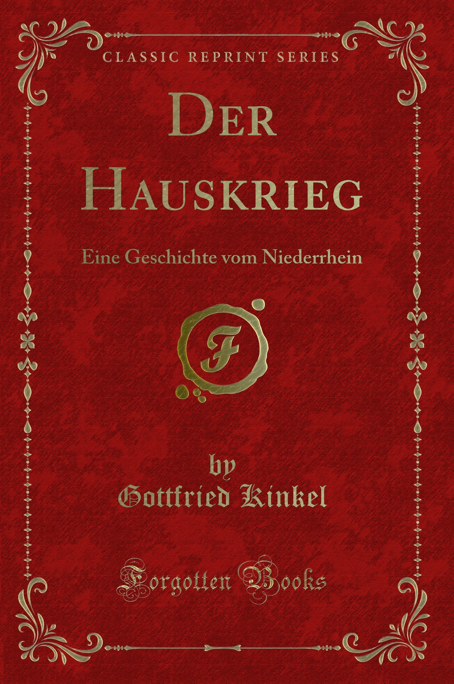Der Hauskrieg: Eine Geschichte vom Niederrhein (Classic Reprint)