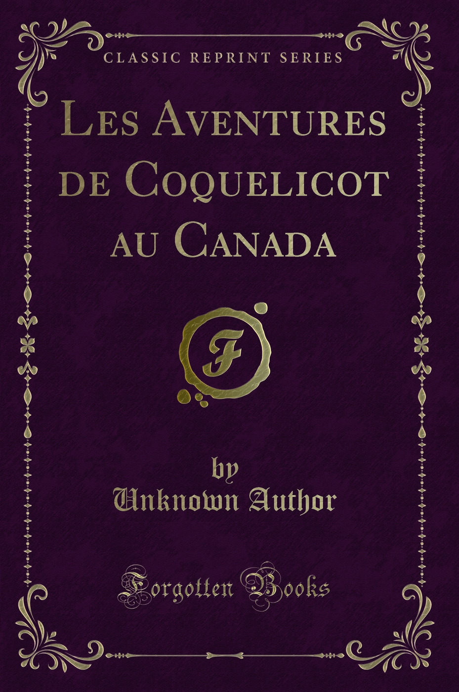 Les Aventures de Coquelicot au Canada (Classic Reprint)