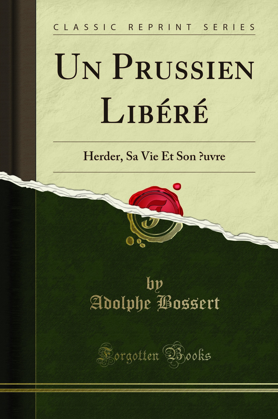Un Prussien Libéré: Herder, Sa Vie Et Son Œuvre (Classic Reprint)