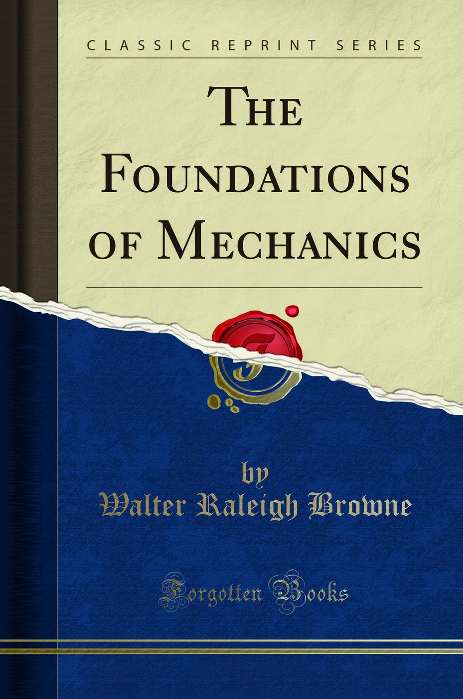 The Foundations of Mechanics (Classic Reprint)