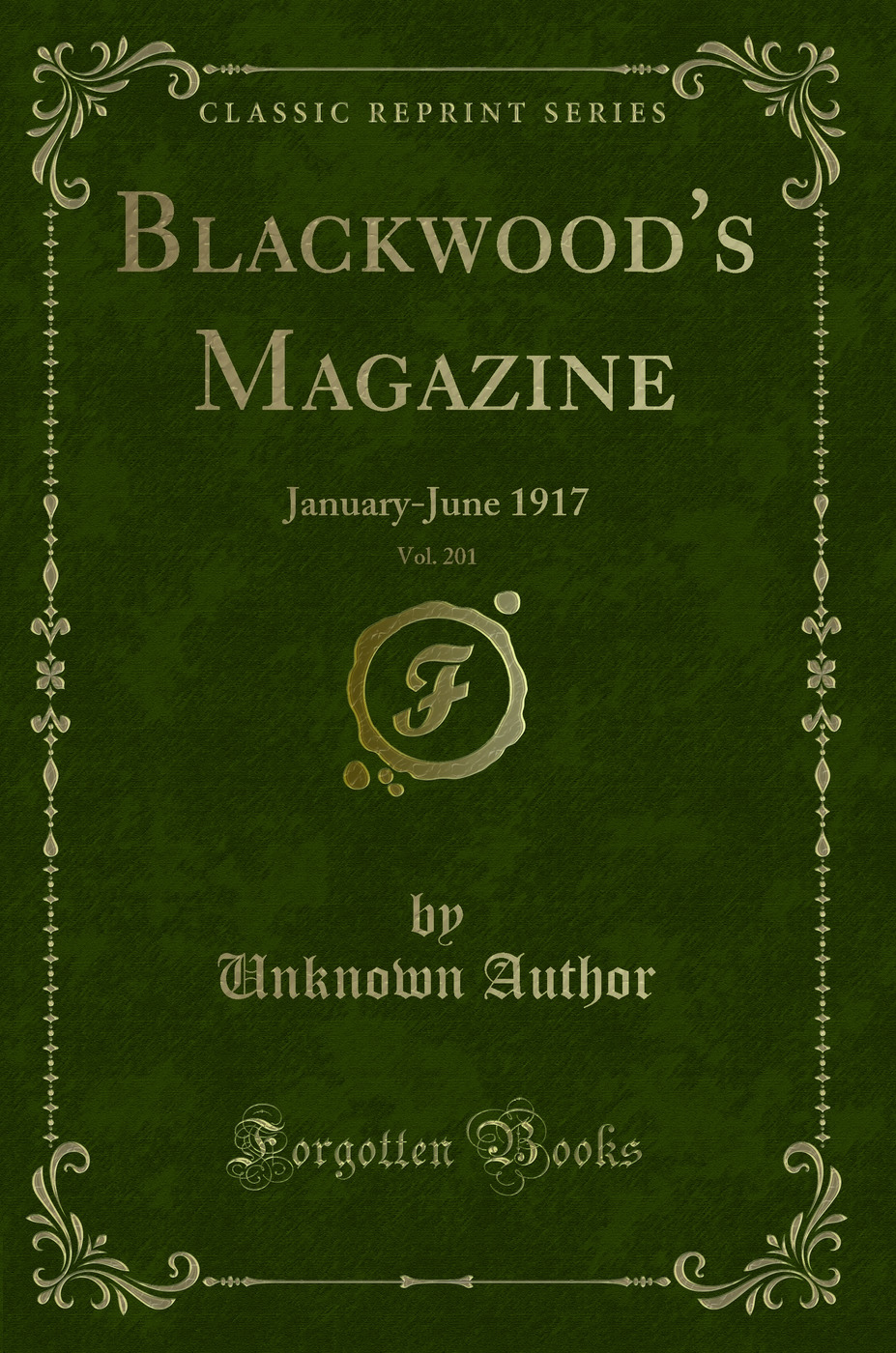 Blackwood's Magazine, Vol. 201: January-June 1917 (Classic Reprint)