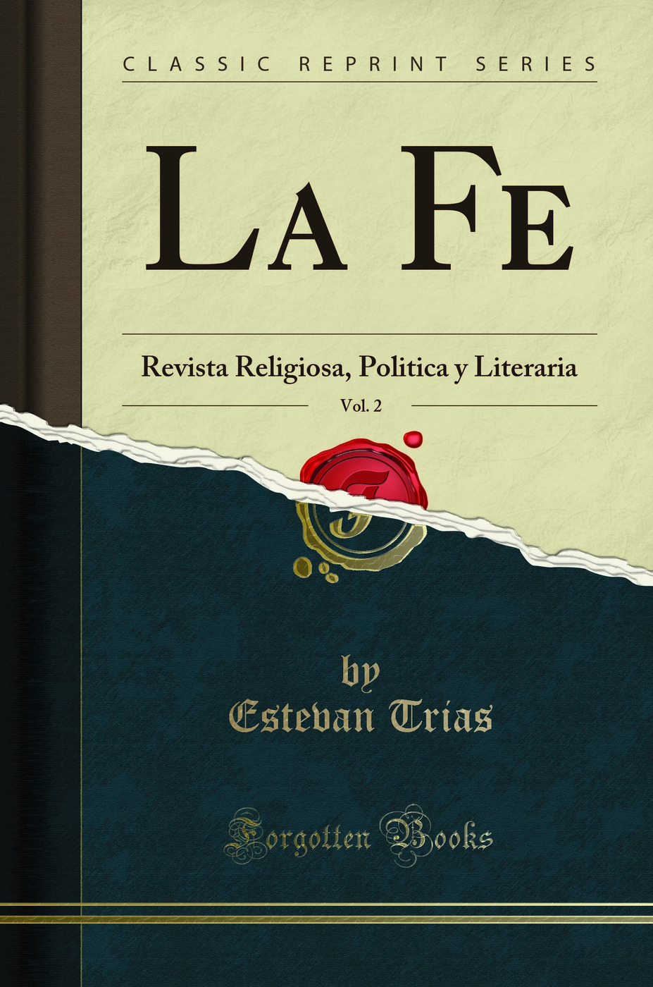 La Fe, Vol. 2: Revista Religiosa, Politica y Literaria (Classic Reprint)