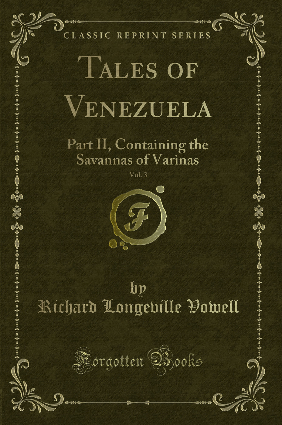 Tales of Venezuela, Vol. 3: Part II, Containing the Savannas of Varinas (Classic Reprint)