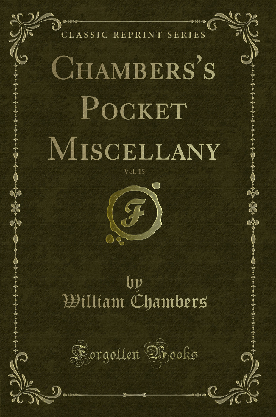 Chambers's Pocket Miscellany, Vol. 15 (Classic Reprint)