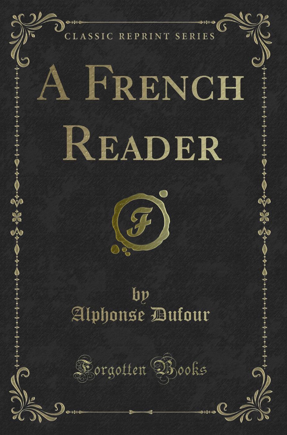 A French Reader (Classic Reprint)
