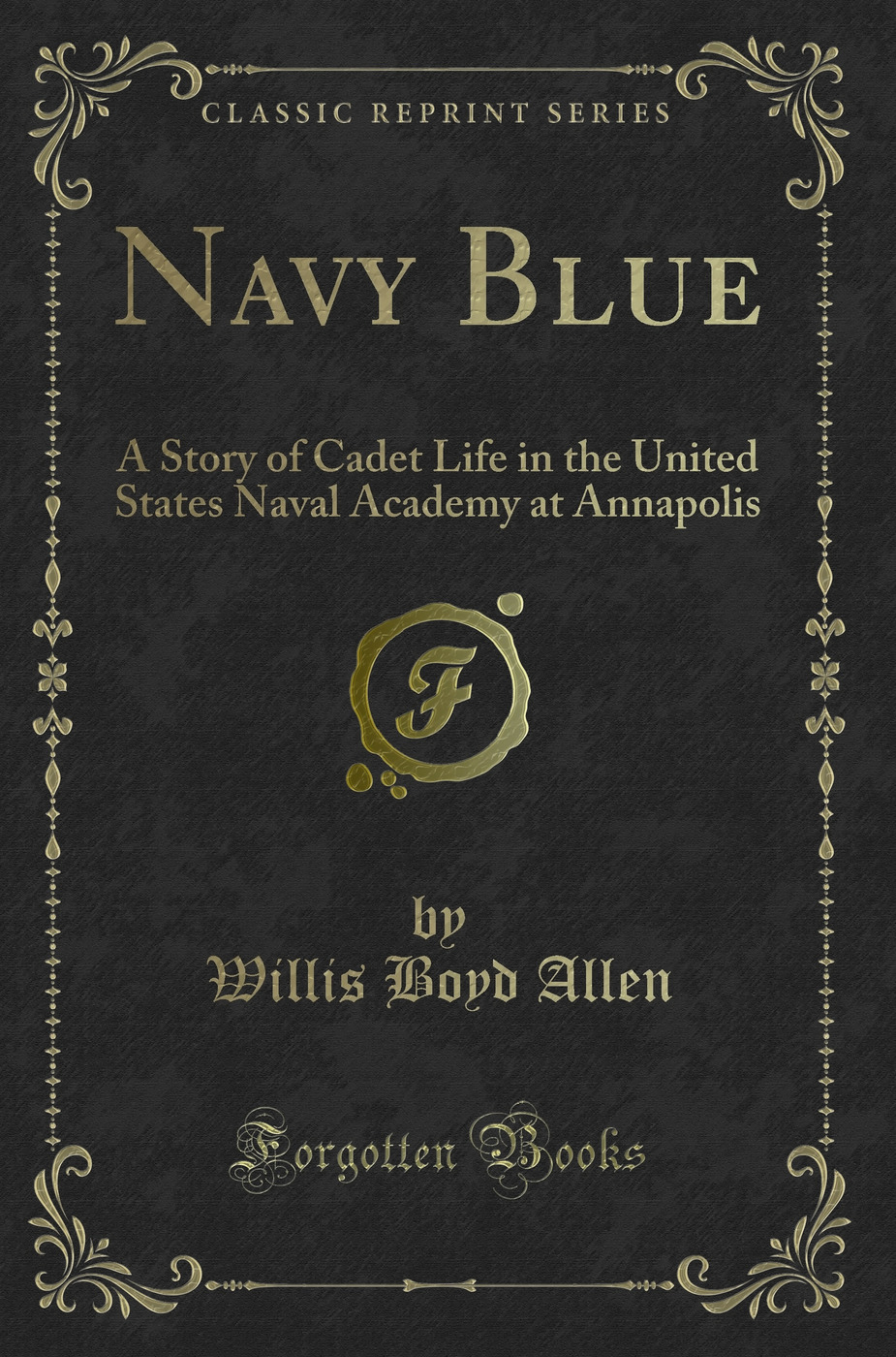 Navy Blue: A Story of Cadet Life in the United States Naval Academy at Annapolis (Classic Reprint)