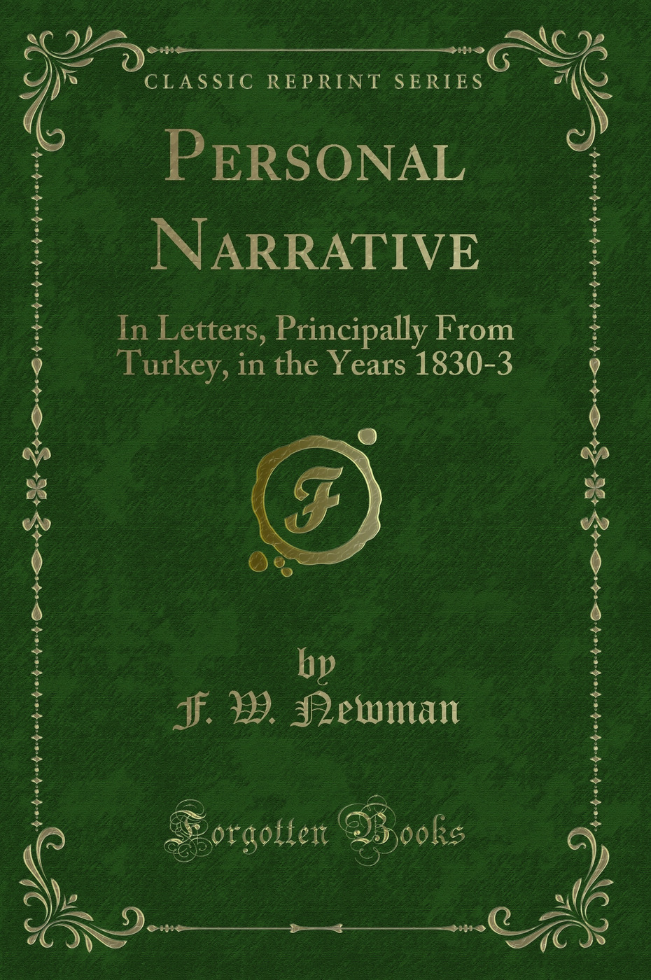 Personal Narrative: In Letters, Principally From Turkey, in the Years 1830-3 (Classic Reprint)