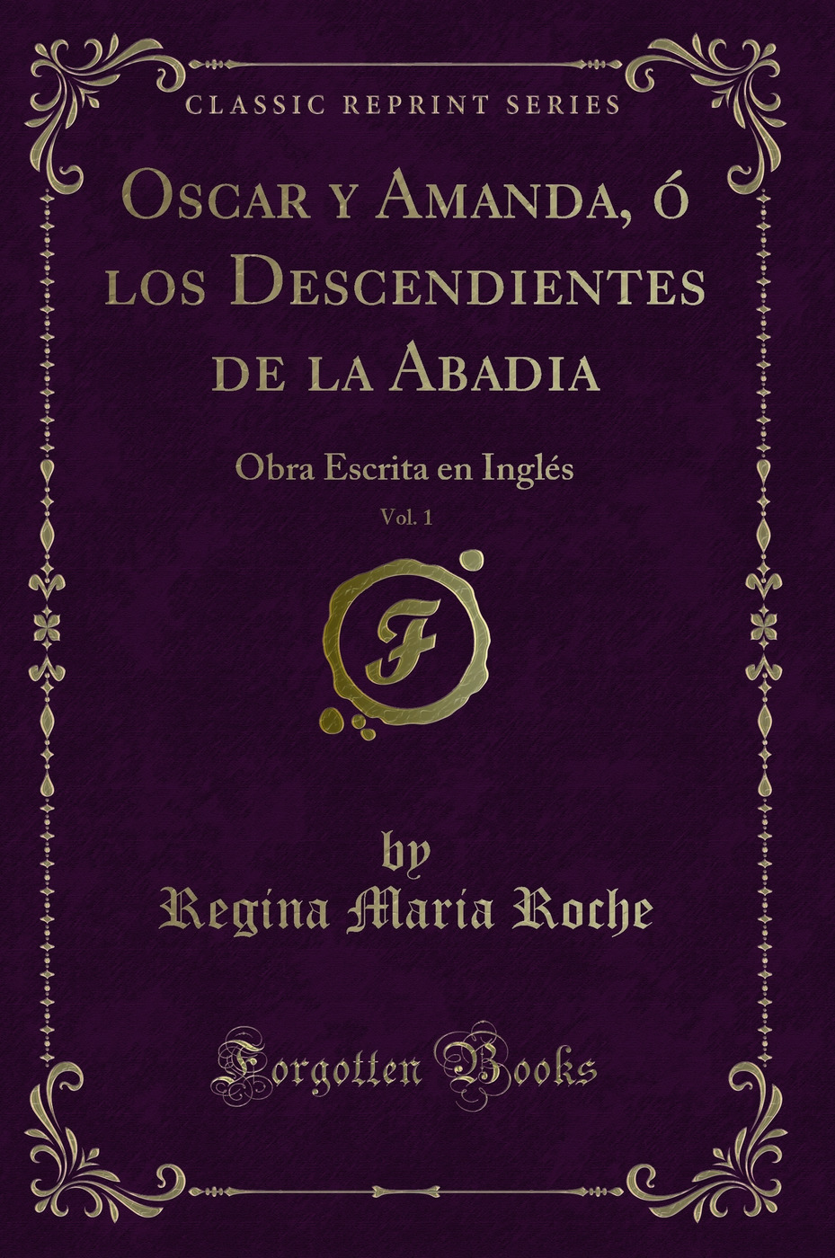 Oscar y Amanda, ó los Descendientes de la Abadia, Vol. 1: Obra Escrita en Inglés (Classic Reprint)