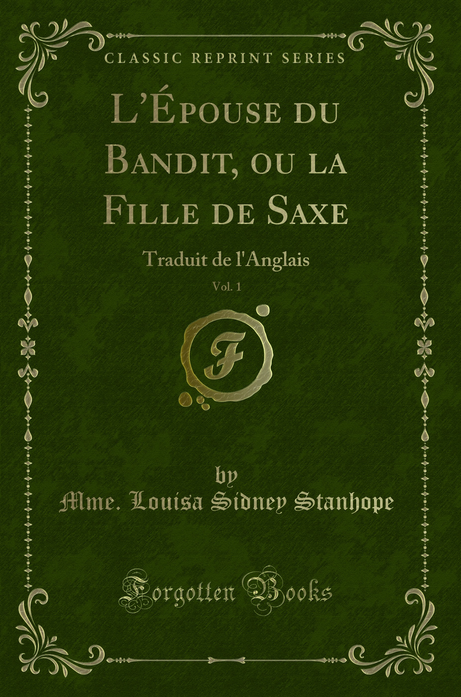 L'Épouse du Bandit, ou la Fille de Saxe, Vol. 1: Traduit de l'Anglais (Classic Reprint)