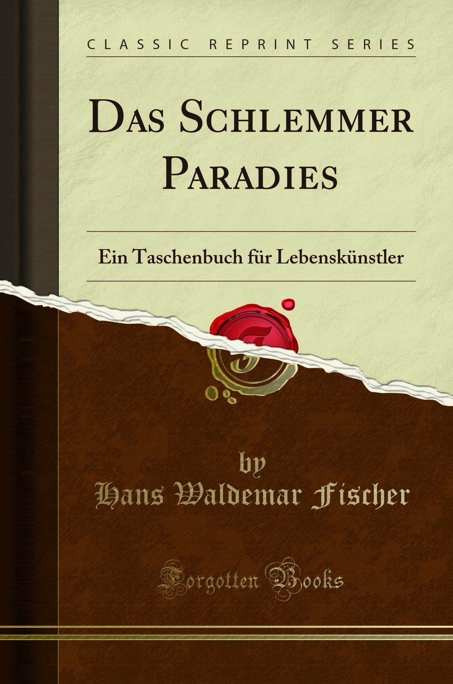 Das Schlemmer Paradies: Ein Taschenbuch für Lebenskünstler (Classic Reprint)