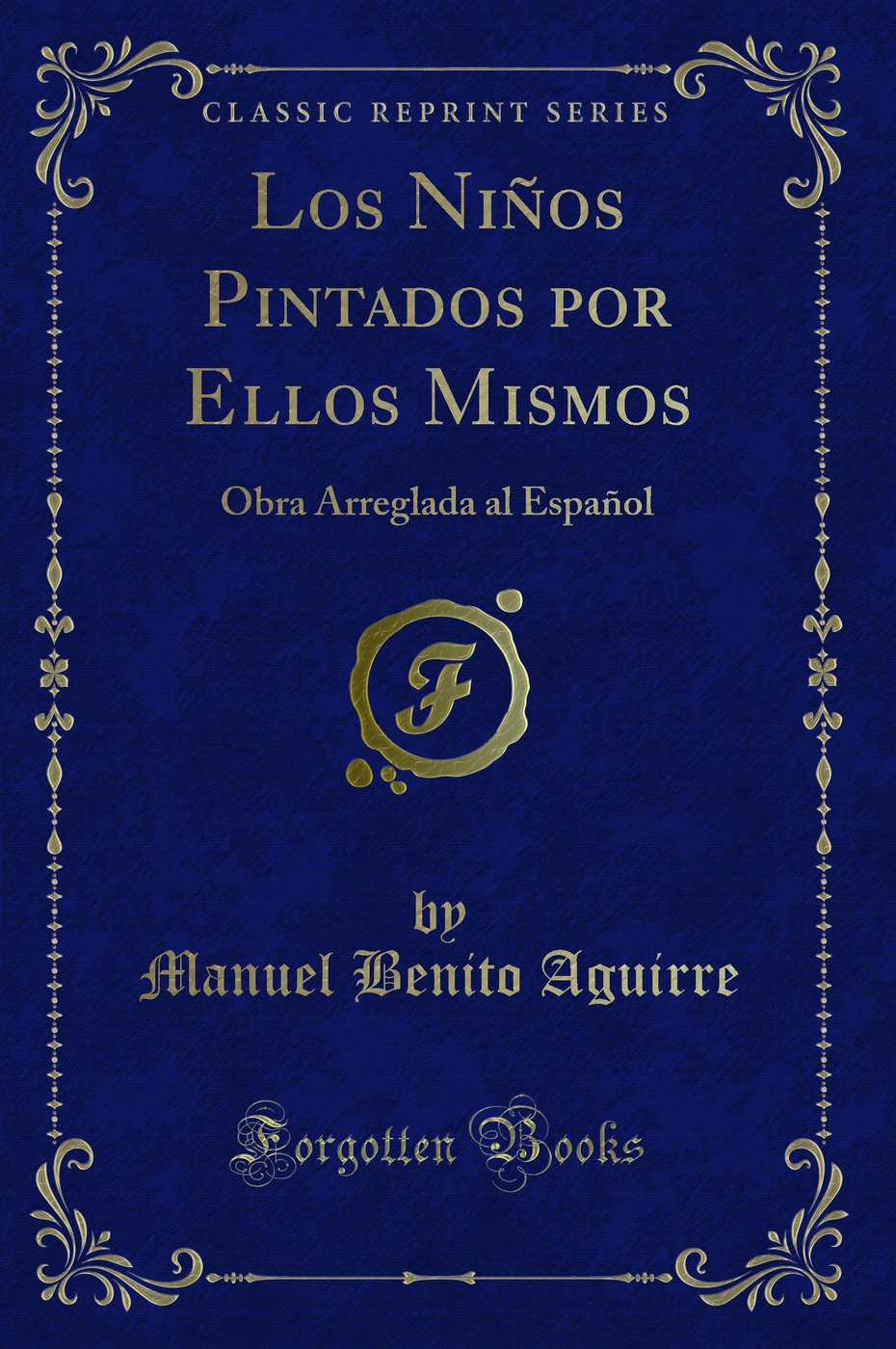 Los Niños Pintados por Ellos Mismos: Obra Arreglada al Español (Classic Reprint)
