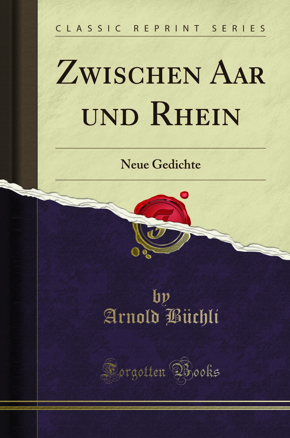 Zwischen Aar und Rhein: Neue Gedichte (Classic Reprint)