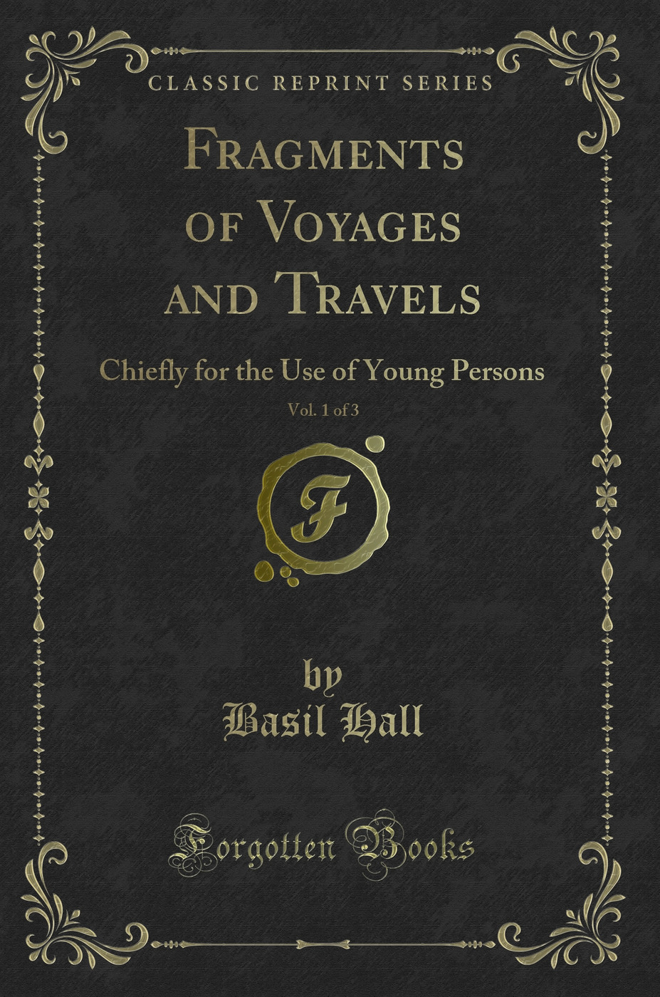 Fragments of Voyages and Travels, Vol. 1 of 3: Chiefly for the Use of Young Persons (Classic Reprint)