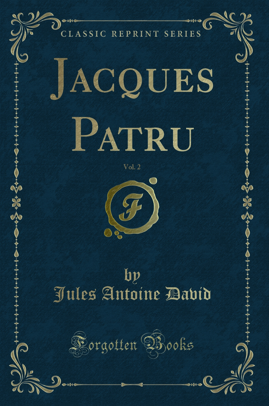 Jacques Patru, Vol. 2 (Classic Reprint)
