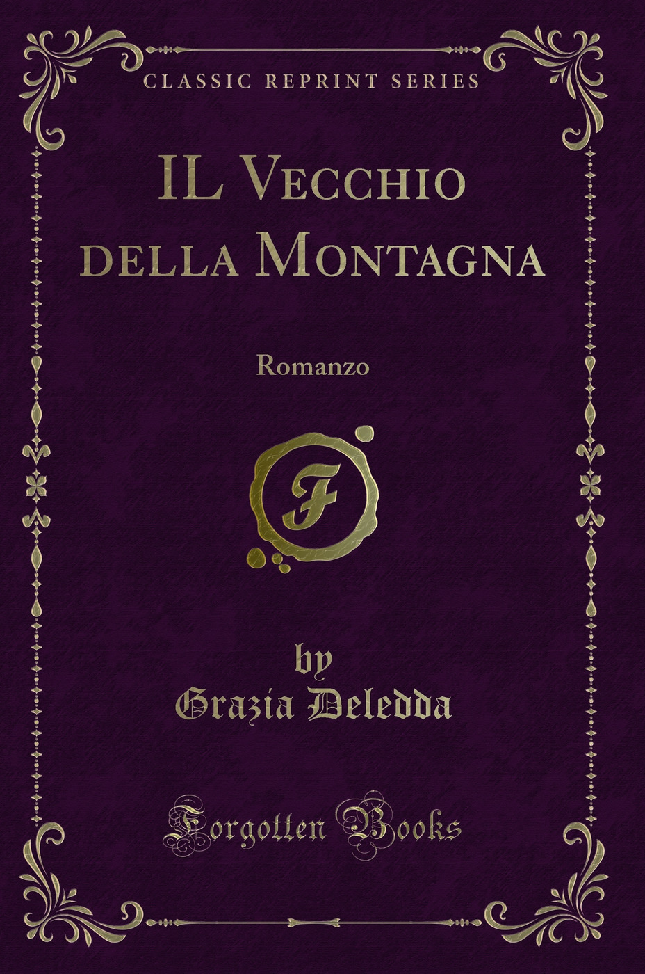 IL Vecchio della Montagna: Romanzo (Classic Reprint)