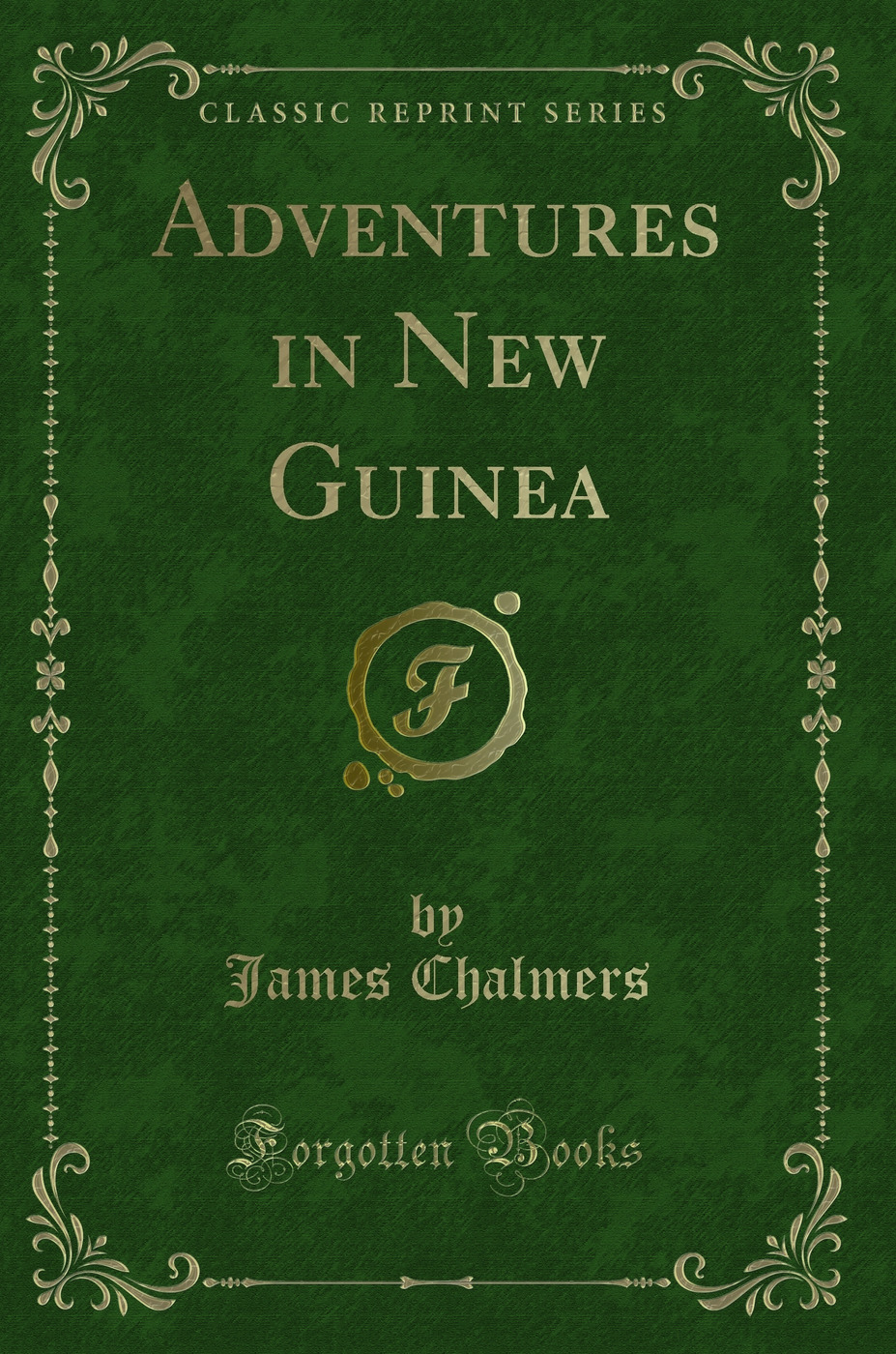Adventures in New Guinea (Classic Reprint)