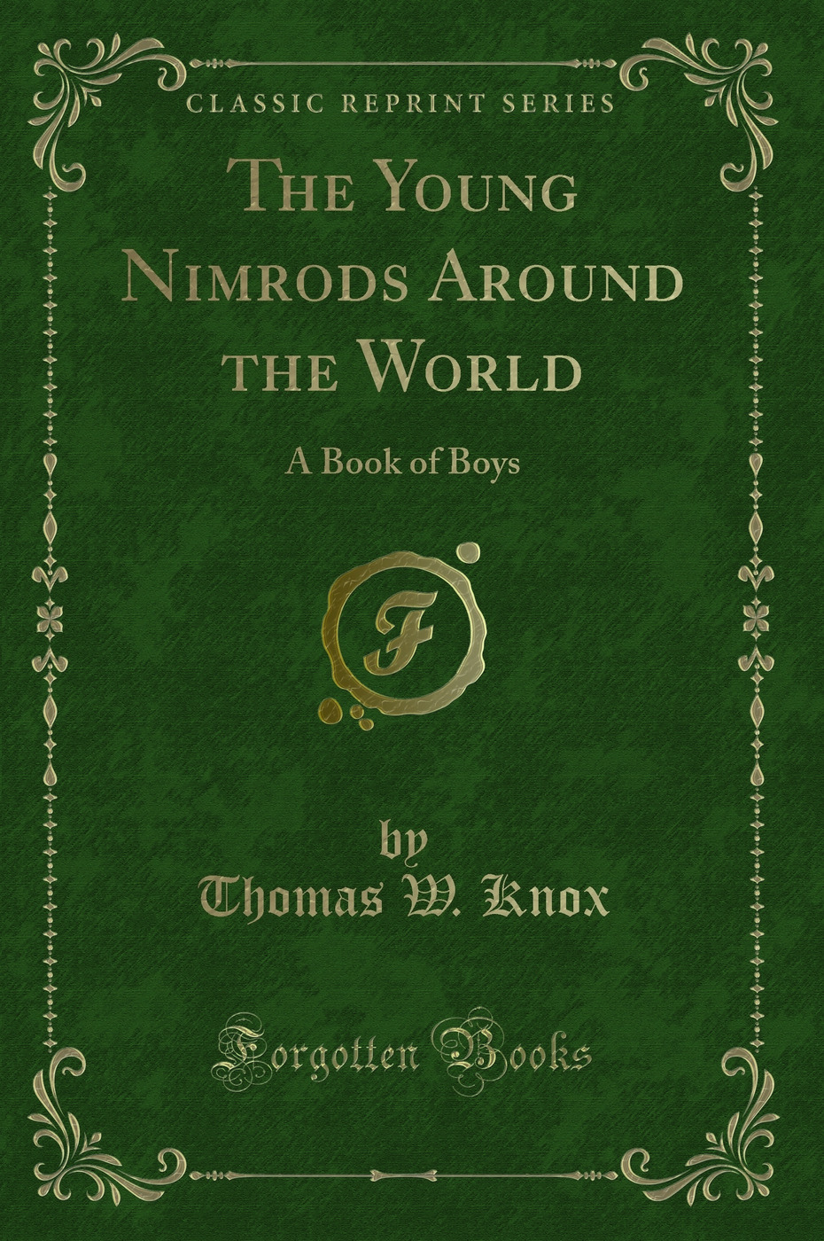 The Young Nimrods Around the World: A Book of Boys (Classic Reprint)