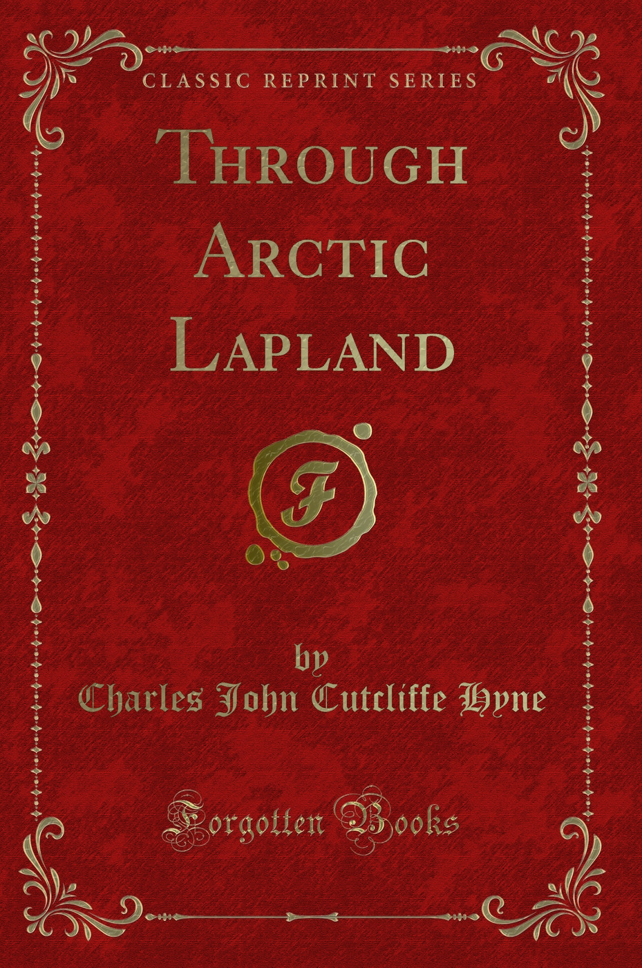 Through Arctic Lapland (Classic Reprint)