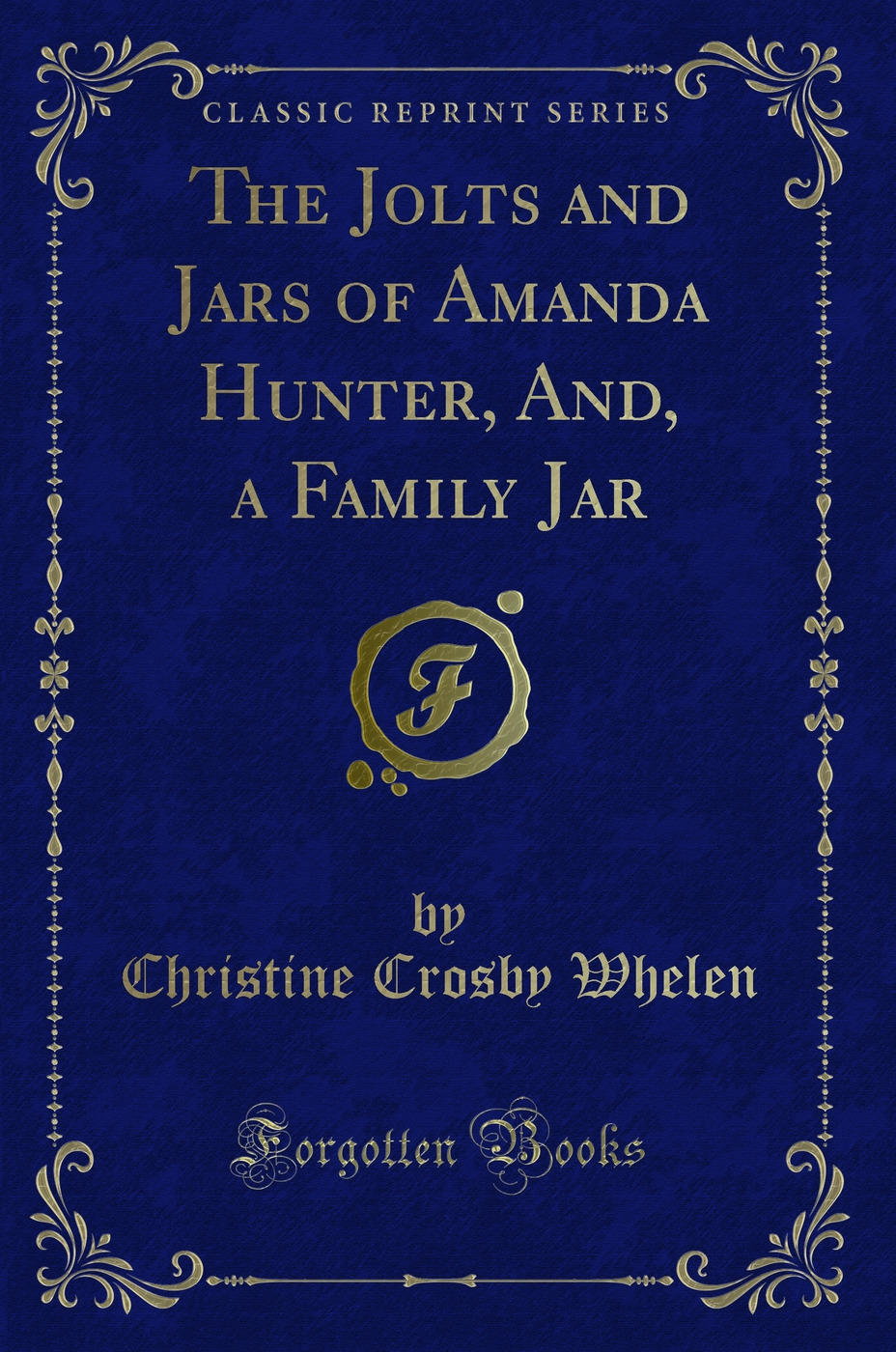 The Jolts and Jars of Amanda Hunter, And, a Family Jar (Classic Reprint)