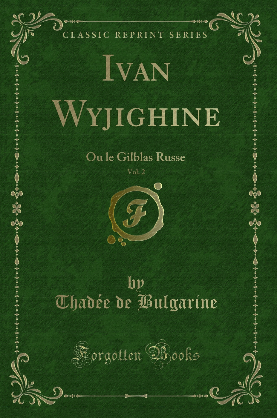 Ivan Wyjighine, Vol. 2: Ou le Gilblas Russe (Classic Reprint)