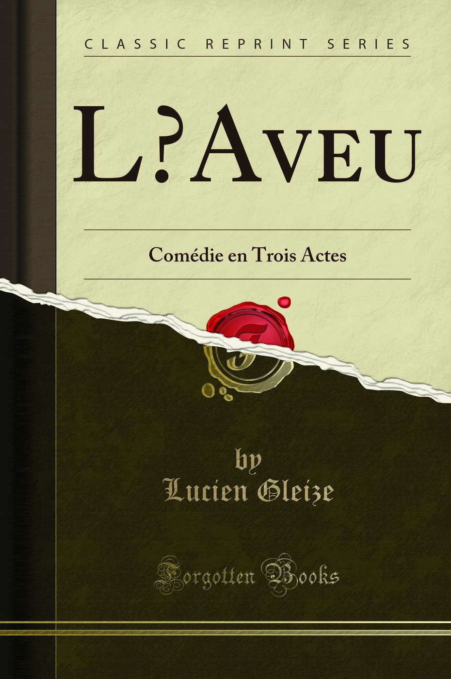 L’Aveu: Comédie en Trois Actes (Classic Reprint)