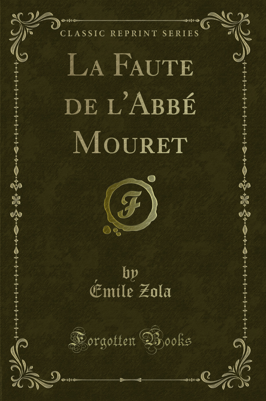 La Faute de l'Abbé Mouret (Classic Reprint)