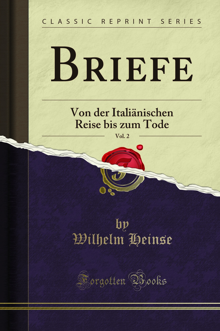 Briefe, Vol. 2: Von der Italiänischen Reise bis zum Tode (Classic Reprint)
