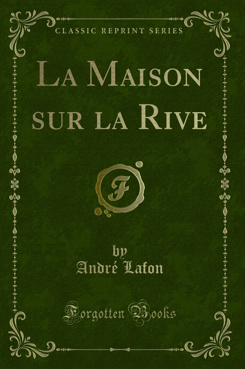 La Maison sur la Rive (Classic Reprint)