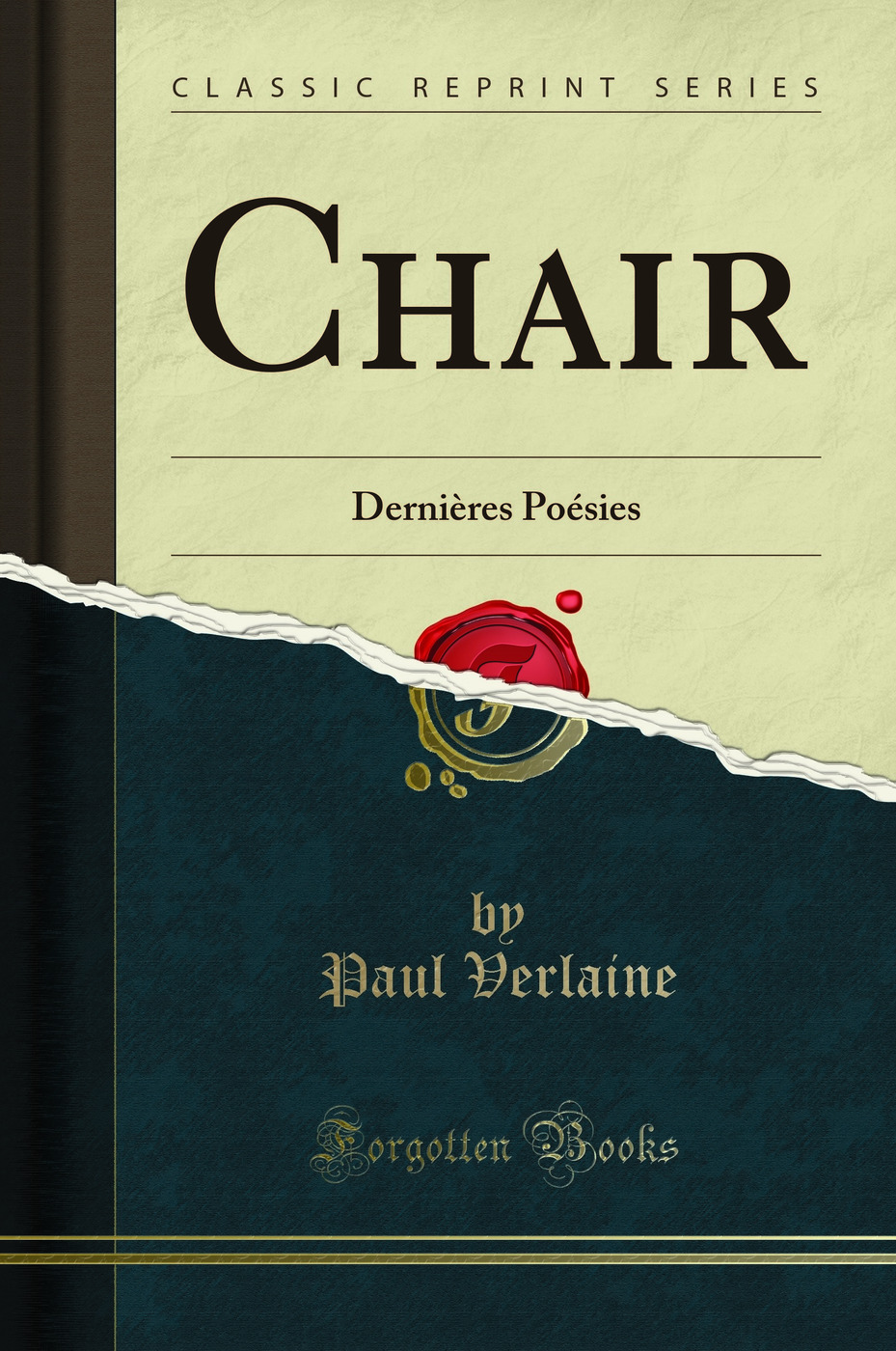 Chair: Dernières Poésies (Classic Reprint)