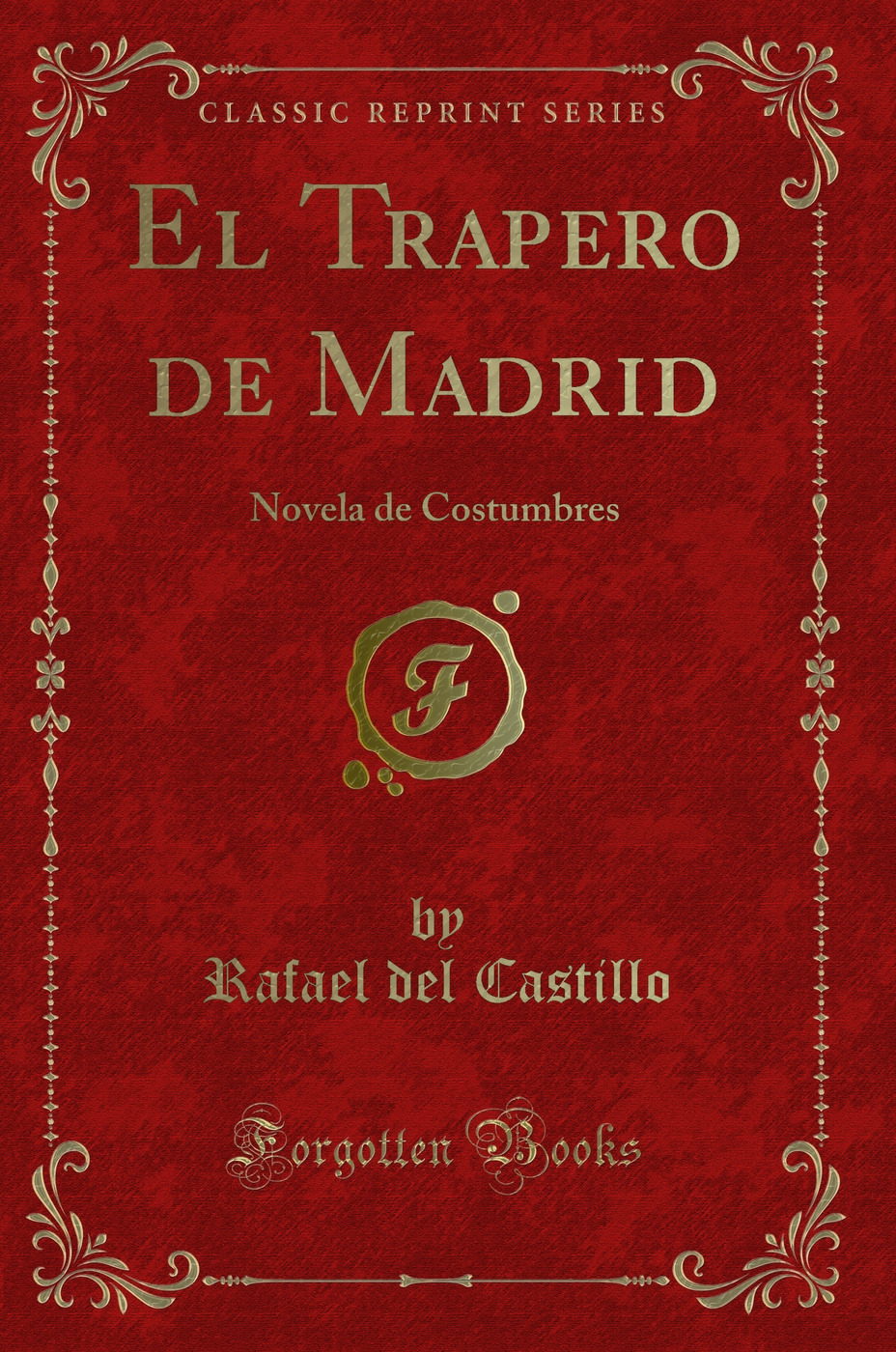 El Trapero de Madrid: Novela de Costumbres (Classic Reprint)