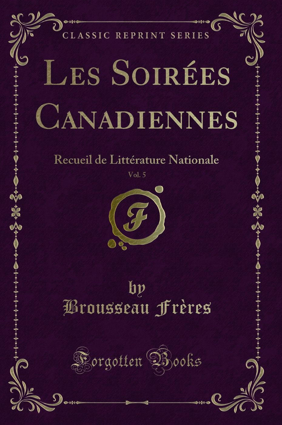 Les Soirées Canadiennes, Vol. 5: Recueil de Littérature Nationale (Classic Reprint)