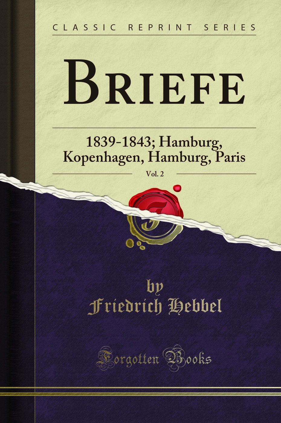 Briefe, Vol. 2: 1839-1843; Hamburg, Kopenhagen, Hamburg, Paris (Classic Reprint)