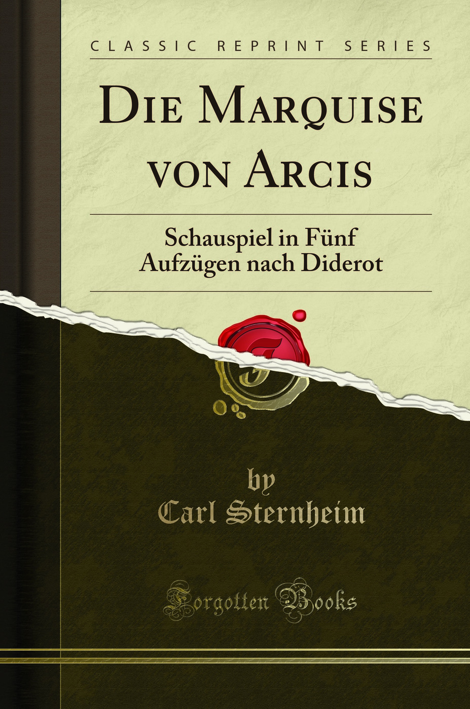 Die Marquise von Arcis: Schauspiel in Fünf Aufzügen nach Diderot (Classic Reprint)